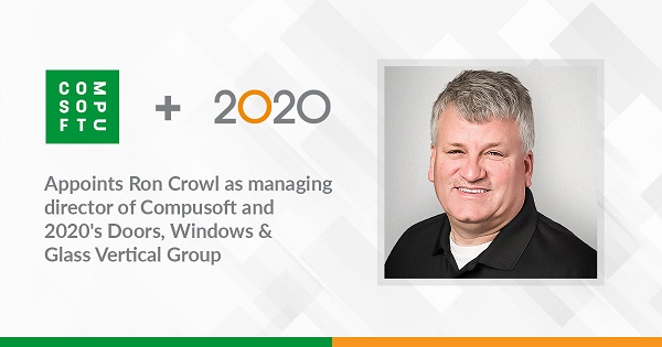 Ron Crowl Named Managing Director of Compusoft + 2020 Doors, Windows and Glass Vertical Group