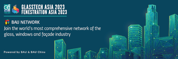 Be part of the BAU network at Glasstech Asia & Fenestration Asia 2023