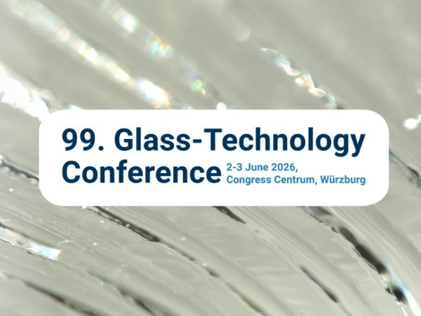 Call for Abstracts – 99. Glass-Technology Conference, final extension 31 January 2026