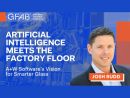AI Meets the Factory Floor: Josh Rudd on A+W Software's Vision for Smarter Glass Fabrication