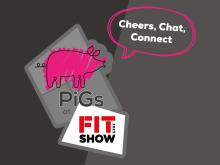 Cheers, Chat, Connect with PiGs at FIT Show