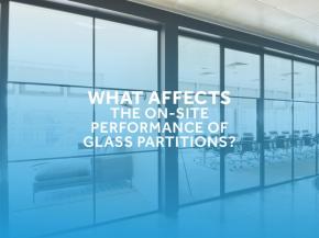 What Affects the On-Site Performance of Glass Partitions?