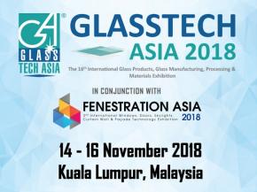 Glasstech Asia 2018 & Fenestration Asia 2018 Returns to Malaysia