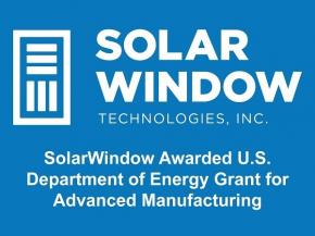SolarWindow Awarded U.S. Department of Energy Grant for Advanced Manufacturing