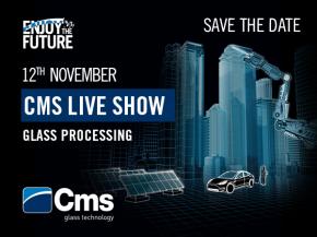 CMS Glass Technology LIVE SHOW on 12 November