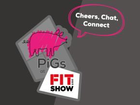 Cheers, Chat, Connect with PiGs at FIT Show
