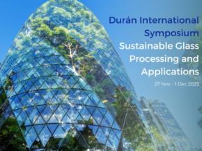Durán International Symposium Sustainable Glass Processing and Applications