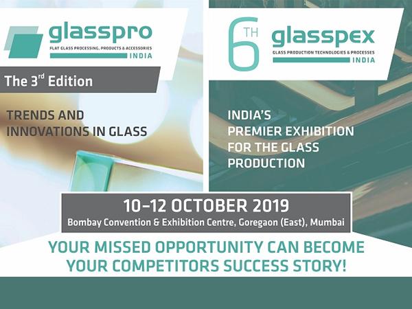 glasspro / glasspex INDIA 2019 - A Premier Exhibition for Complete Glass Industry