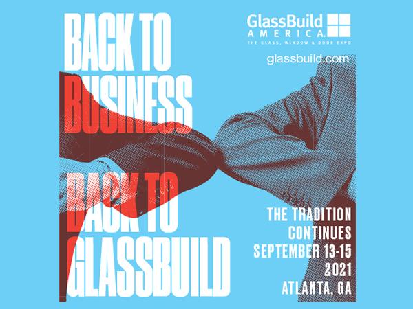 Be Among the FIRST to go Back to GlassBuild America