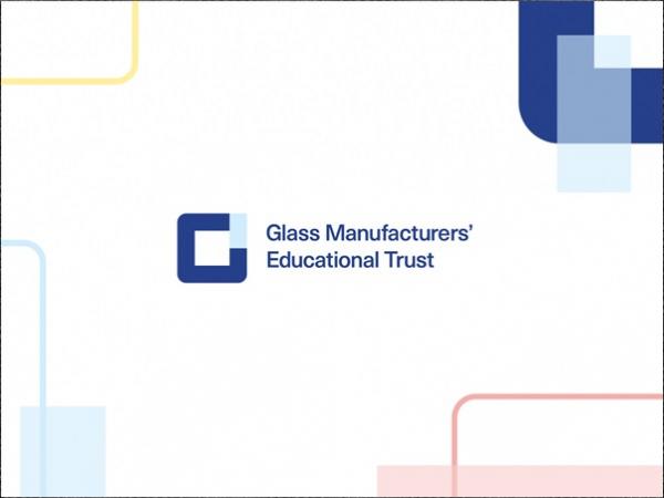 Glass Manufacturers’ Educational Trust grants programme now open for applications