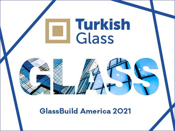 TurkishGlass participated in the GlassBuild America 2021 with high quality and a wide product range