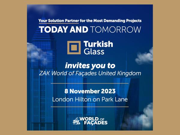 TurkishGlass at ZAK UK Façades Conference