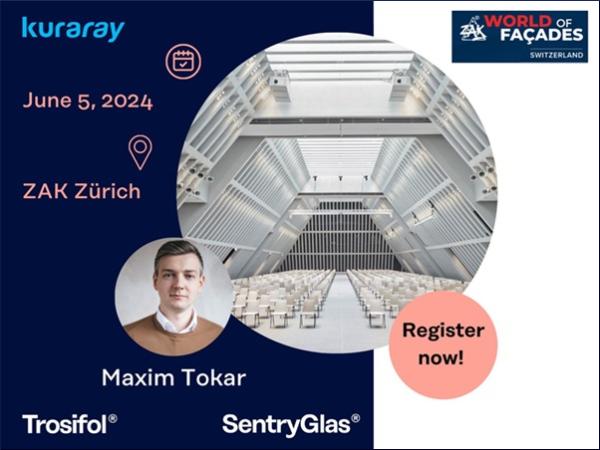 Kuraray Announces Maxim Tokar's Presentation at World of Facades in Zurich