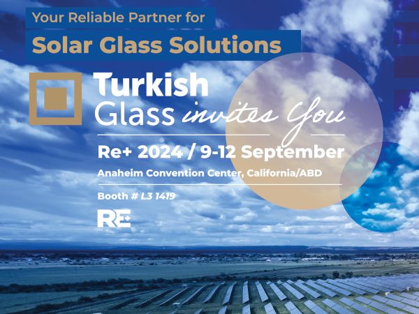 TurkishGlass, Your Most Reliable Partner in Innovative Solar Glass Solutions, Makes Its Debut at Re+! TurkishGlass, Your Most Reliable Partner in Innovative Solar Glass Solutions, Makes Its Debut at Re+!