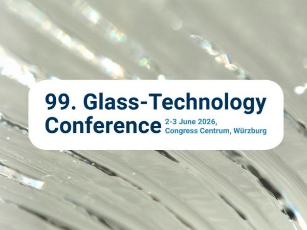 Call for Abstracts – 99. Glass-Technology Conference, final extension 31 January 2026