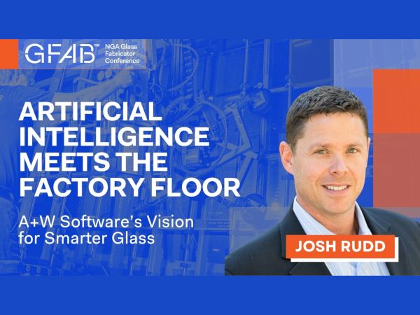 AI Meets the Factory Floor: Josh Rudd on A+W Software's Vision for Smarter Glass Fabrication